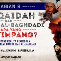Bagian 2 :AL QAIDAH DAN DAULAH AL-BAGDHADI SIAPA YANG MENYIMPANG? Kajian tentang realita perbedaan Tandzhim Al Qaidah dan Daulah Al-Baghdadi